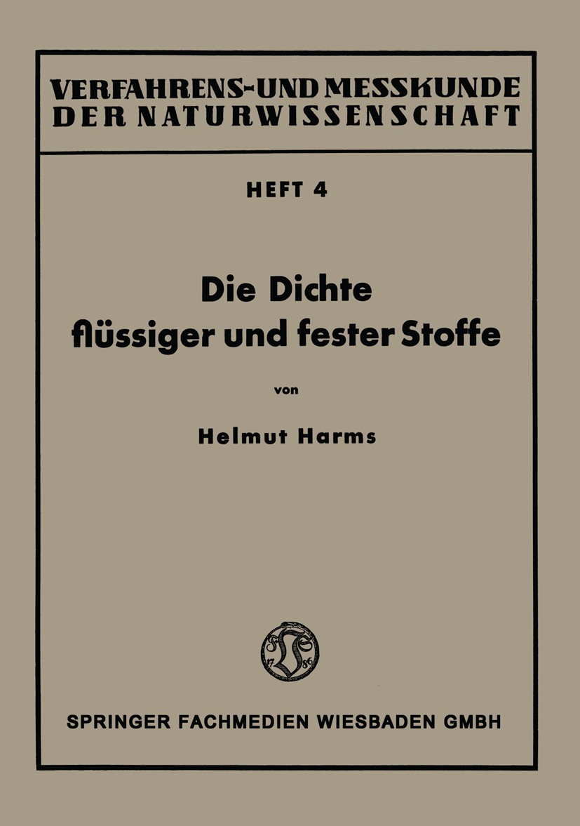 Titlebook: Die Dichte flüssiger und fester Stoffe; Helmut Harms Book 1941 Springer Fachmedien Wiesbaden 1941 Bestimmung.Dichte.Druck.Entwicklung.Flüs Titlebook: Die Dichte flüssiger und fester Stoffe; Helmut Harms Book 1941 Springer Fachmedien Wiesbaden 1941 Bestimmung.Dichte.Druck.Entwicklung.Flüs