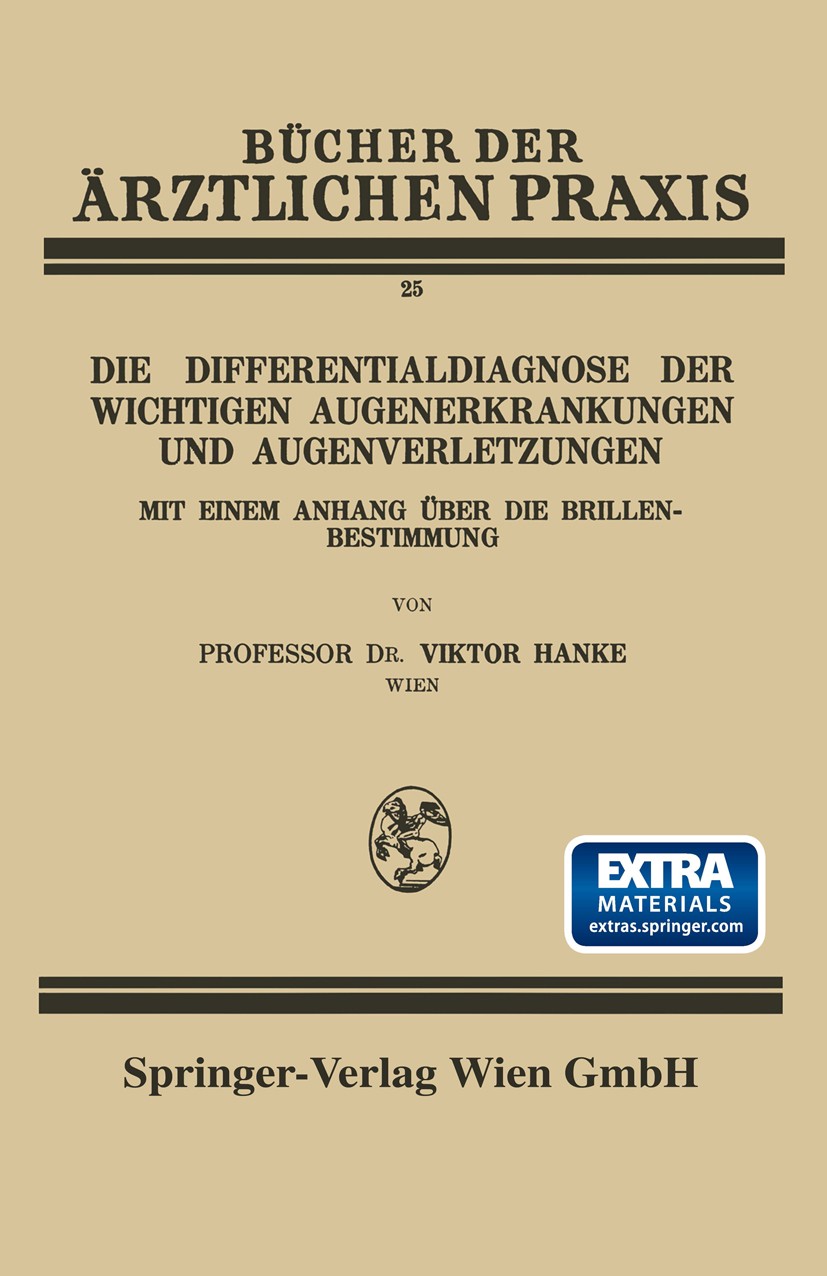 Titlebook: Die Differentialdiagnose der Wichtigen Augenerkrankungen und Augenverletzungen; Mit Einem Anhang Übe Viktor Hanke Book 1930 Springer-Verlag Titlebook: Die Differentialdiagnose der Wichtigen Augenerkrankungen und Augenverletzungen; Mit Einem Anhang Übe Viktor Hanke Book 1930 Springer-Verlag