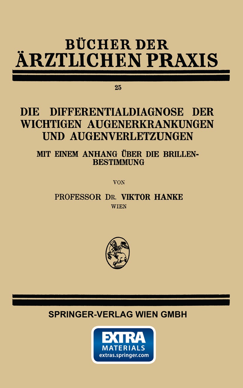 Titlebook: Die Differentialdiagnose der Wichtigen Augenerkrankungen und Augenverletzungen; Mit Einem Anhang übe Viktor Hanke Book 1930 Springer-Verlag Titlebook: Die Differentialdiagnose der Wichtigen Augenerkrankungen und Augenverletzungen; Mit Einem Anhang übe Viktor Hanke Book 1930 Springer-Verlag