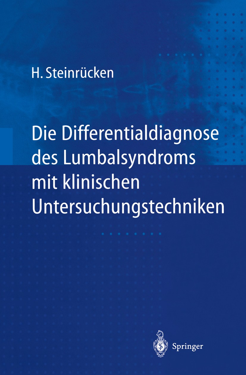 Titlebook: Die Differentialdiagnose des Lumbalsyndroms mit klinischen Untersuchungstechniken; Heiner Steinrücken Book 1998 Springer-Verlag Berlin Hei Titlebook: Die Differentialdiagnose des Lumbalsyndroms mit klinischen Untersuchungstechniken; Heiner Steinrücken Book 1998 Springer-Verlag Berlin Hei