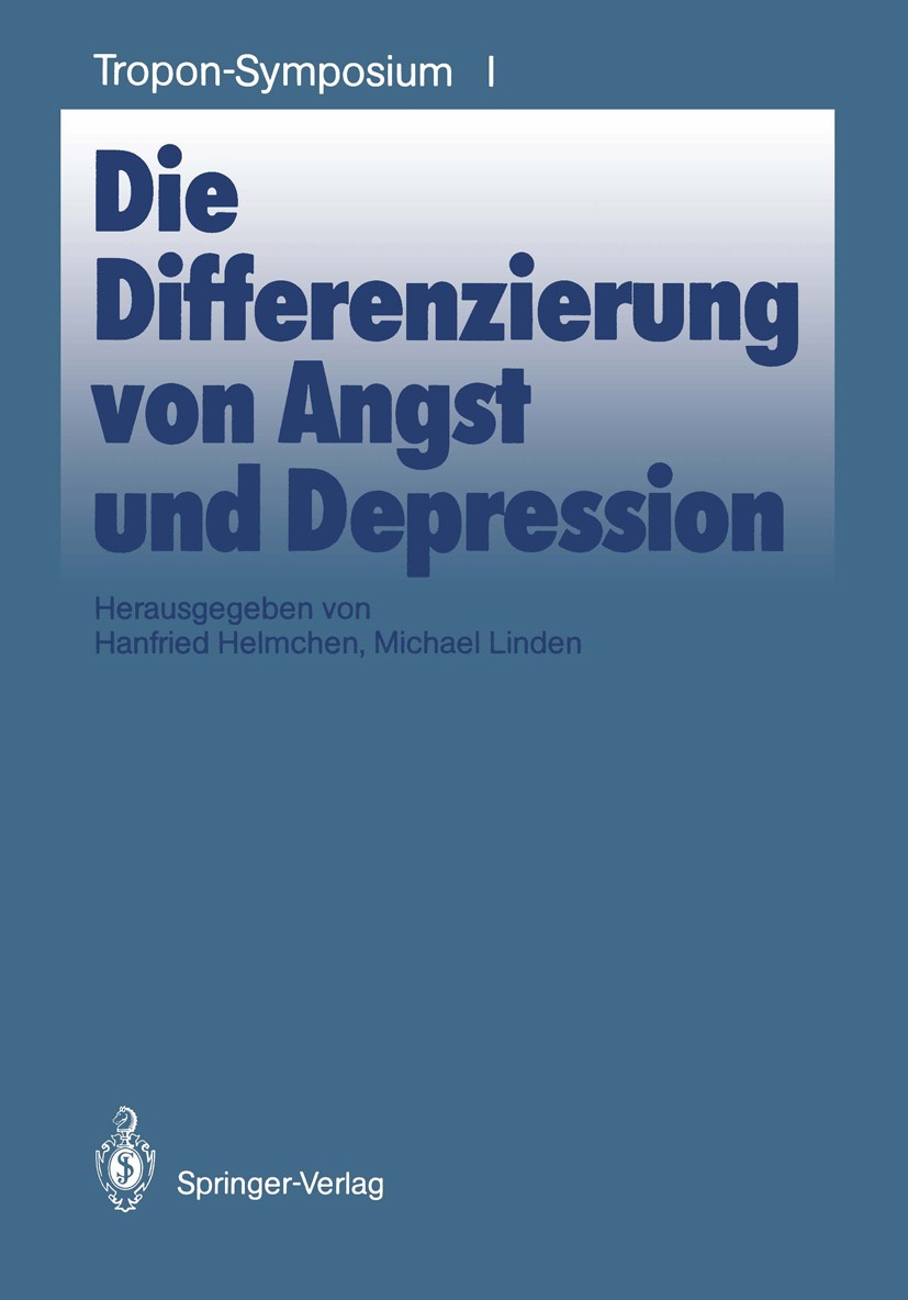 Titlebook: Die Differenzierung von Angst und Depression; Hanfried Helmchen,Michael Linden Conference proceedings 1986Latest edition Springer-Verlag B Titlebook: Die Differenzierung von Angst und Depression; Hanfried Helmchen,Michael Linden Conference proceedings 1986Latest edition Springer-Verlag B