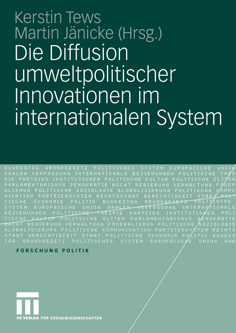 Titlebook: Die Diffusion umweltpolitischer Innovationen im internationalen System; Kerstin Tews,Martin Jänicke Book 2005 VS Verlag für Sozialwissensc Titlebook: Die Diffusion umweltpolitischer Innovationen im internationalen System; Kerstin Tews,Martin Jänicke Book 2005 VS Verlag für Sozialwissensc
