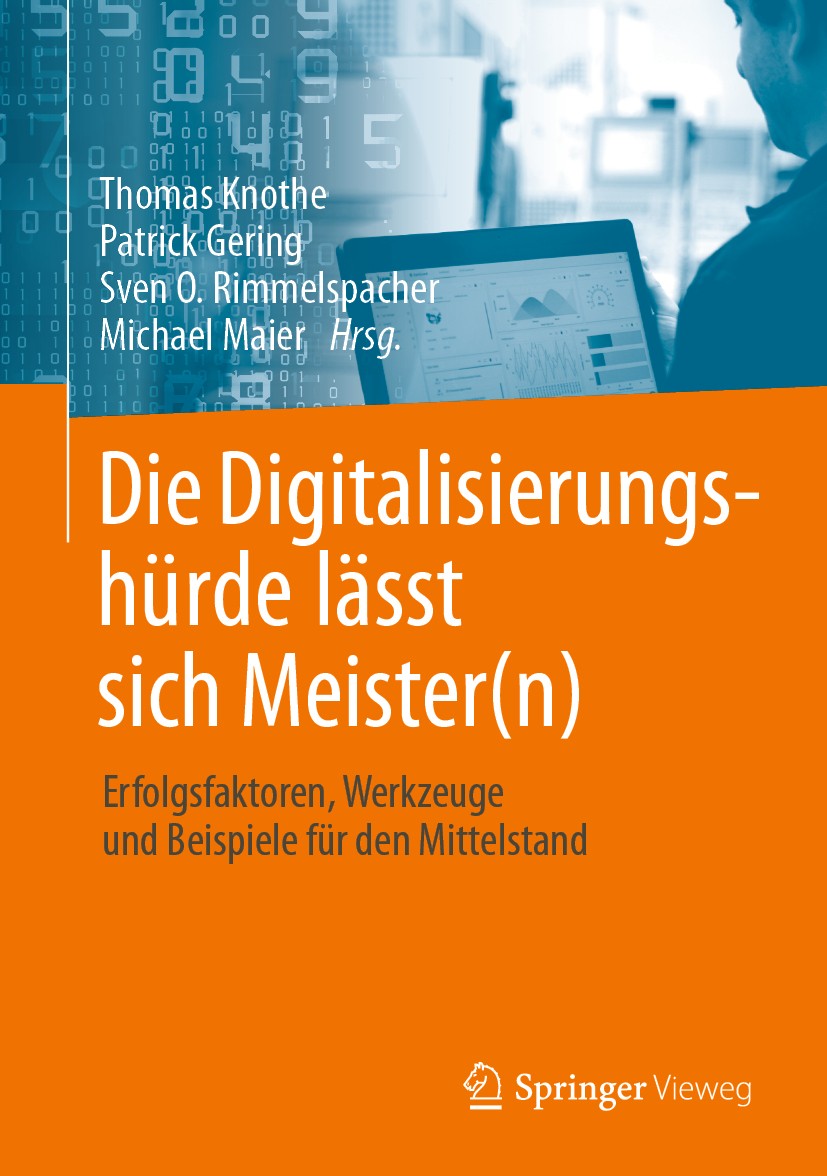Titlebook: Die Digitalisierungshürde lässt sich Meister(n); Erfolgsfaktoren, Wer Thomas Knothe,Patrick Gering,Michael Maier Book 2020 Springer-Verlag Titlebook: Die Digitalisierungshürde lässt sich Meister(n); Erfolgsfaktoren, Wer Thomas Knothe,Patrick Gering,Michael Maier Book 2020 Springer-Verlag