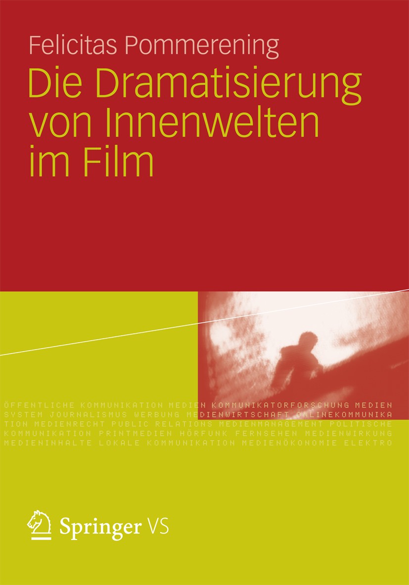 Titlebook: Die Dramatisierung von Innenwelten im Film; Felicitas Pommerening Book 2012 VS Verlag für Sozialwissenschaften | Springer Fachmedien Wiesb Titlebook: Die Dramatisierung von Innenwelten im Film; Felicitas Pommerening Book 2012 VS Verlag für Sozialwissenschaften | Springer Fachmedien Wiesb