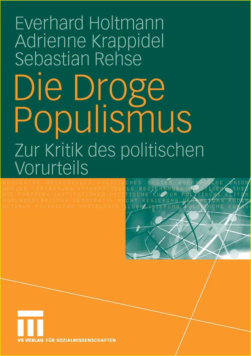Titlebook: Die Droge Populismus; Zur Kritik des polit Everhard Holtmann,Adrienne Krappidel,Sebastian Reh Textbook 2006 VS Verlag für Sozialwissenschaf Titlebook: Die Droge Populismus; Zur Kritik des polit Everhard Holtmann,Adrienne Krappidel,Sebastian Reh Textbook 2006 VS Verlag für Sozialwissenschaf
