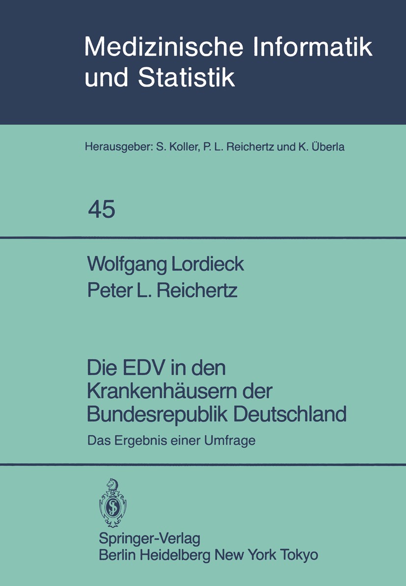 Titlebook: Die EDV in den Krankenhäusern der Bundesrepublik Deutschland; Das Ergebnis einer U Wolfgang Lordieck,Peter L. Reichertz Conference proceedi Titlebook: Die EDV in den Krankenhäusern der Bundesrepublik Deutschland; Das Ergebnis einer U Wolfgang Lordieck,Peter L. Reichertz Conference proceedi