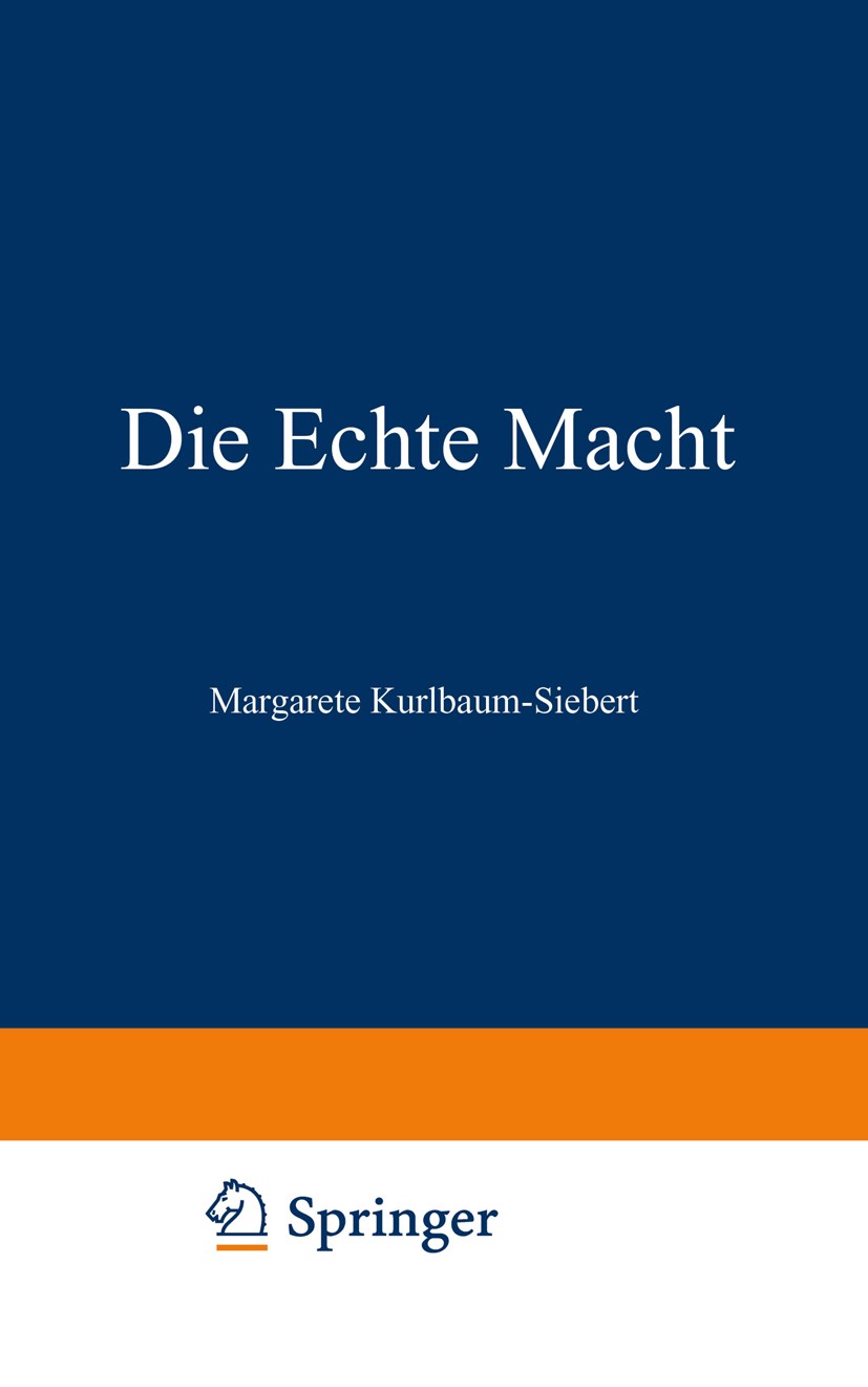 Titlebook: Die Echte Macht; Margarete Kurlbaum-Siebert Book 1934 Springer Fachmedien Wiesbaden 1934 Krieg.Spanien.Staat Titlebook: Die Echte Macht; Margarete Kurlbaum-Siebert Book 1934 Springer Fachmedien Wiesbaden 1934 Krieg.Spanien.Staat
