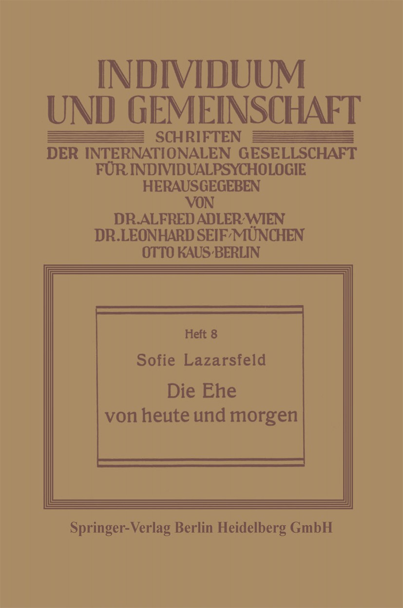 Titlebook: Die Ehe von heute und morgen; Sofie Lazarsfeld Book 1927 Springer-Verlag Berlin Heidelberg 1927 Ehe.Familie.Sozialwissenschaft Titlebook: Die Ehe von heute und morgen; Sofie Lazarsfeld Book 1927 Springer-Verlag Berlin Heidelberg 1927 Ehe.Familie.Sozialwissenschaft