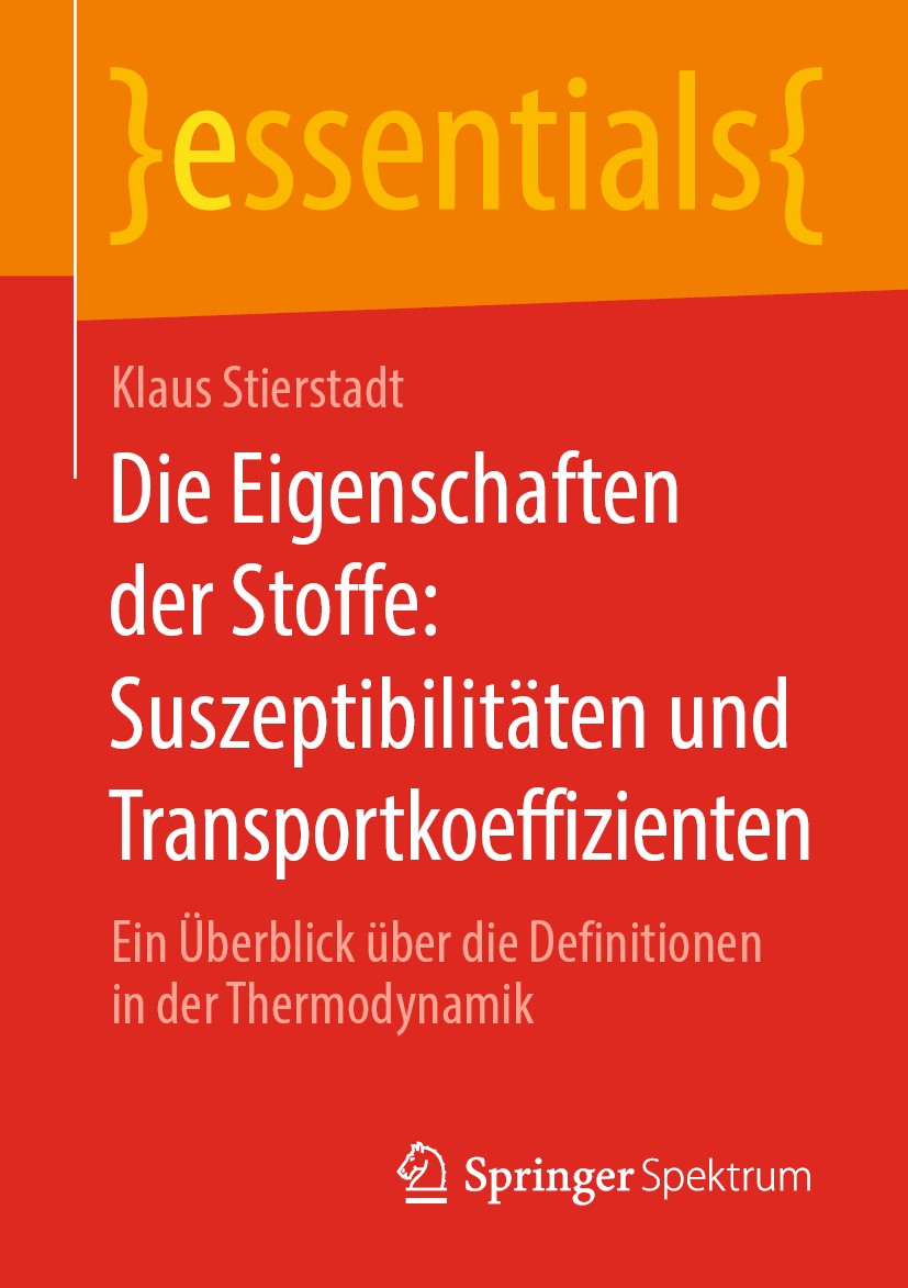 Titlebook: Die Eigenschaften der Stoffe: Suszeptibilitäten und Transportkoeffizienten; Ein Überblick über d Klaus Stierstadt Book 2020 Der/die Herausg Titlebook: Die Eigenschaften der Stoffe: Suszeptibilitäten und Transportkoeffizienten; Ein Überblick über d Klaus Stierstadt Book 2020 Der/die Herausg