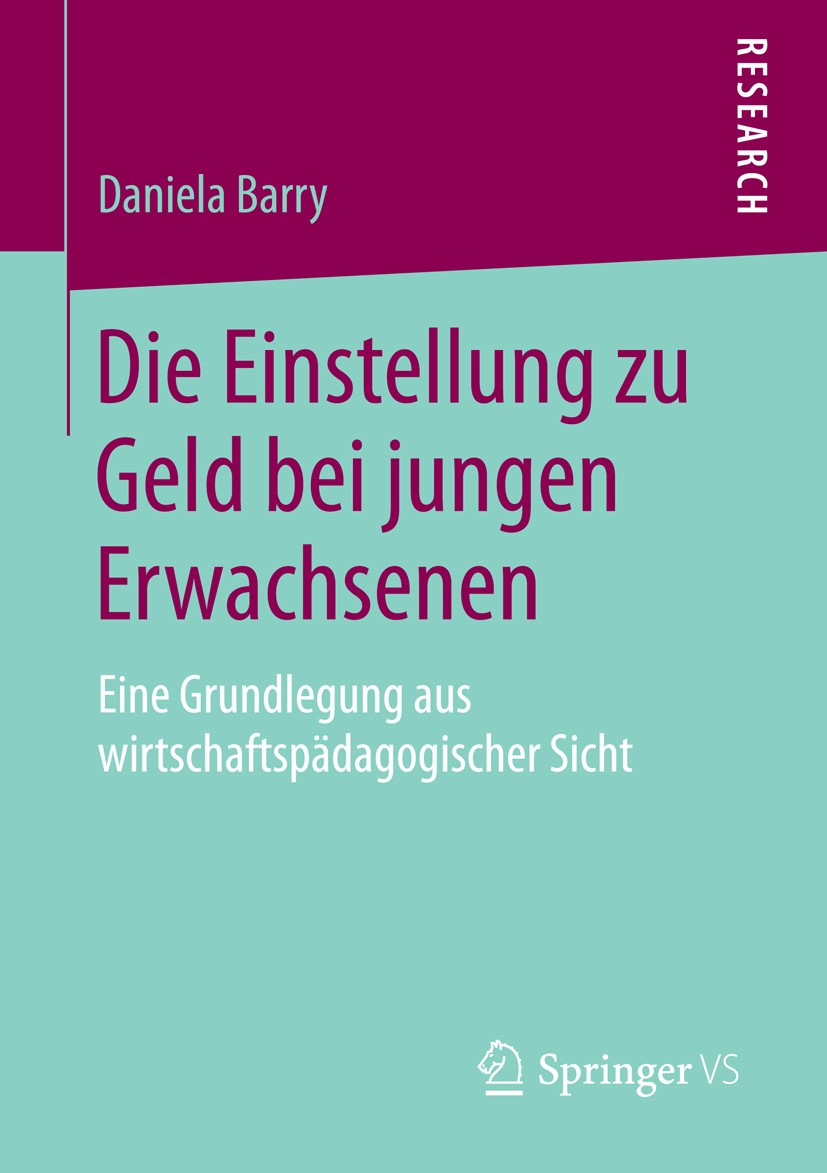 Titlebook: Die Einstellung zu Geld bei jungen Erwachsenen; Eine Grundlegung aus Daniela Barry Book 2014 Springer Fachmedien Wiesbaden 2014 Einstellung Titlebook: Die Einstellung zu Geld bei jungen Erwachsenen; Eine Grundlegung aus Daniela Barry Book 2014 Springer Fachmedien Wiesbaden 2014 Einstellung