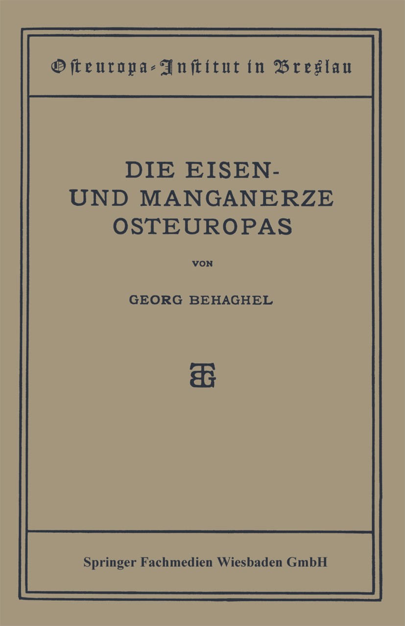 Titlebook: Die Eisen- und Manganerze Osteuropas; Georg Behaghel Book 1922 Springer Fachmedien Wiesbaden 1922 Entwicklung.Europa.Industrie.Osteuropa.Q Titlebook: Die Eisen- und Manganerze Osteuropas; Georg Behaghel Book 1922 Springer Fachmedien Wiesbaden 1922 Entwicklung.Europa.Industrie.Osteuropa.Q