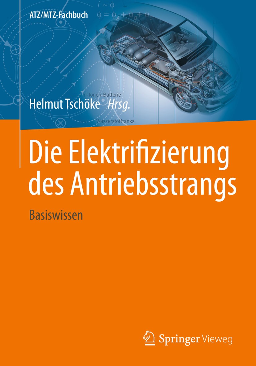 Titlebook: Die Elektrifizierung des Antriebsstrangs; Basiswissen Helmut Tschöke Book 2015 Springer Fachmedien Wiesbaden 2015 Antriebskomponenten.Energ Titlebook: Die Elektrifizierung des Antriebsstrangs; Basiswissen Helmut Tschöke Book 2015 Springer Fachmedien Wiesbaden 2015 Antriebskomponenten.Energ