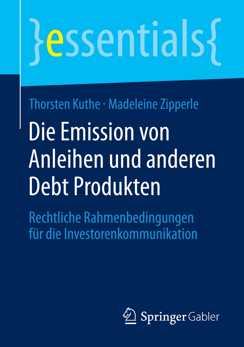 Titlebook: Die Emission von Anleihen und anderen Debt Produkten; Rechtliche Rahmenbed Thorsten Kuthe,Madeleine Zipperle Book 2014 Springer Fachmedien Titlebook: Die Emission von Anleihen und anderen Debt Produkten; Rechtliche Rahmenbed Thorsten Kuthe,Madeleine Zipperle Book 2014 Springer Fachmedien
