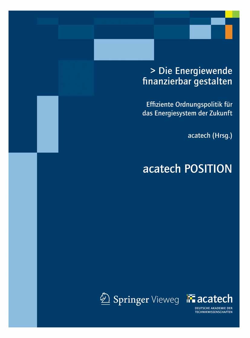 Titlebook: Die Energiewende finanzierbar gestalten; Effiziente Ordnungsp acatech — Deutsche Akademie der Technikwissenschaf Book 2012 Springer-Verlag Titlebook: Die Energiewende finanzierbar gestalten; Effiziente Ordnungsp acatech — Deutsche Akademie der Technikwissenschaf Book 2012 Springer-Verlag