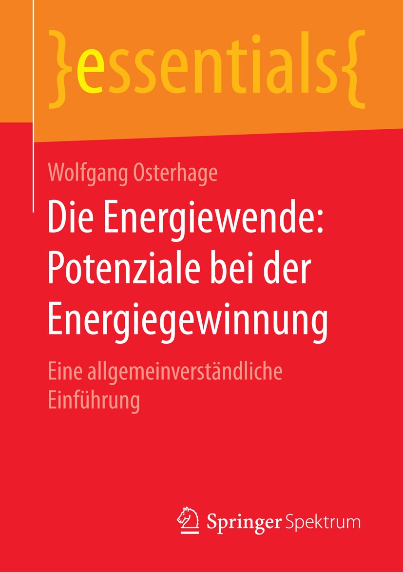 Titlebook: Die Energiewende: Potenziale bei der Energiegewinnung; Eine allgemeinverstä Wolfgang Osterhage Book 2015 Springer Fachmedien Wiesbaden GmbH Titlebook: Die Energiewende: Potenziale bei der Energiegewinnung; Eine allgemeinverstä Wolfgang Osterhage Book 2015 Springer Fachmedien Wiesbaden GmbH