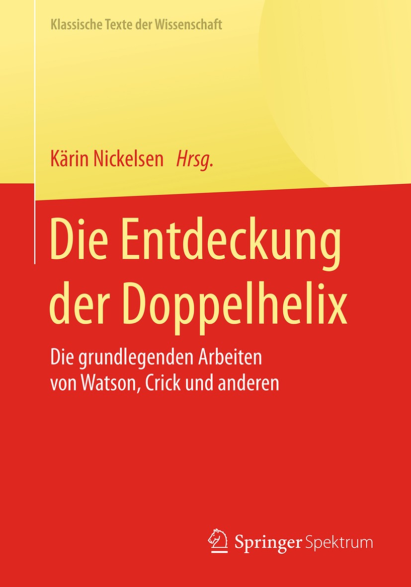 Titlebook: Die Entdeckung der Doppelhelix; Die grundlegenden Ar Kärin Nickelsen Book 2017 Springer-Verlag GmbH Deutschland 2017 Alfred Hershey.DNA.Dop Titlebook: Die Entdeckung der Doppelhelix; Die grundlegenden Ar Kärin Nickelsen Book 2017 Springer-Verlag GmbH Deutschland 2017 Alfred Hershey.DNA.Dop