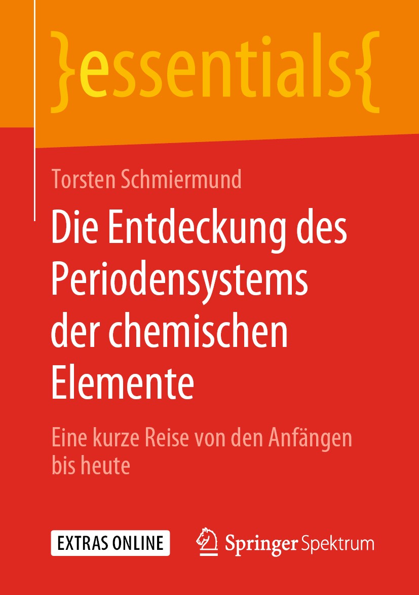 Titlebook: Die Entdeckung des Periodensystems der chemischen Elemente; Eine kurze Reise von Torsten Schmiermund Book 2019 Springer Fachmedien Wiesbade Titlebook: Die Entdeckung des Periodensystems der chemischen Elemente; Eine kurze Reise von Torsten Schmiermund Book 2019 Springer Fachmedien Wiesbade