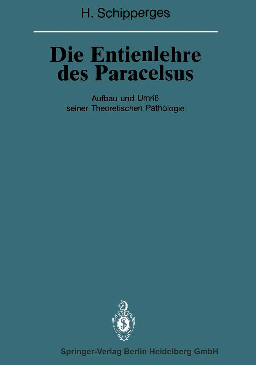 Titlebook: Die Entienlehre des Paracelsus; Aufbau und Umriß sei Heinrich Schipperges Book 1988 Springer-Verlag Berlin Heidelberg 1988 Lunge.Lungen.Med Titlebook: Die Entienlehre des Paracelsus; Aufbau und Umriß sei Heinrich Schipperges Book 1988 Springer-Verlag Berlin Heidelberg 1988 Lunge.Lungen.Med