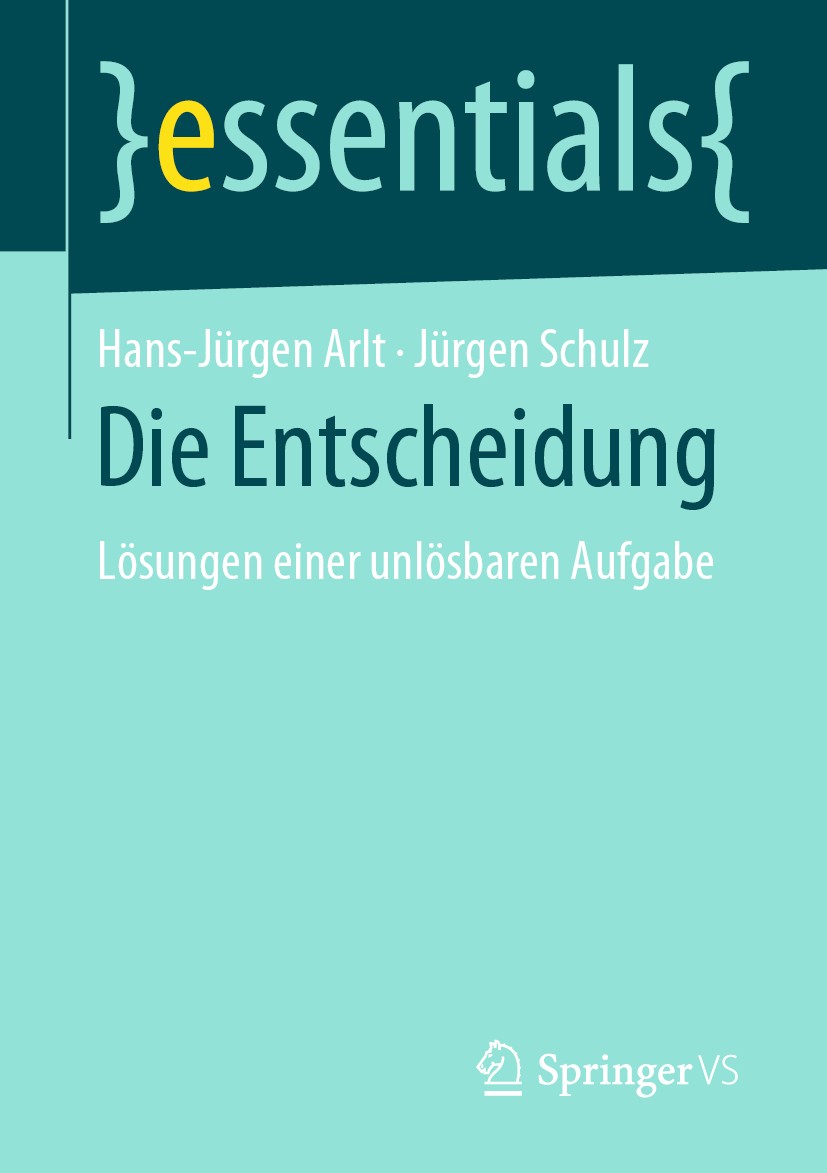 Titlebook: Die Entscheidung; Lösungen einer unlös Hans-Jürgen Arlt,Jürgen Schulz Book 2019 Der/die Herausgeber bzw. der/die Autor(en), exklusiv lizenz Titlebook: Die Entscheidung; Lösungen einer unlös Hans-Jürgen Arlt,Jürgen Schulz Book 2019 Der/die Herausgeber bzw. der/die Autor(en), exklusiv lizenz