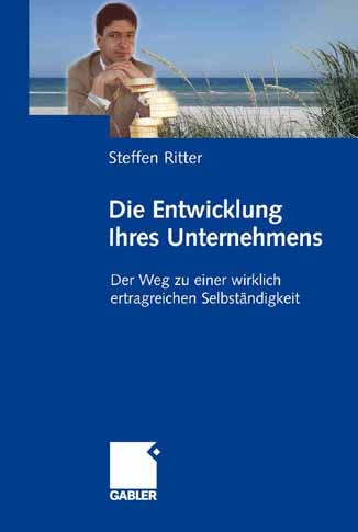 Titlebook: Die Entwicklung Ihres Unternehmens; Der Weg zu einer wir Steffen Ritter Book 20081st edition Gabler Verlag | Springer Fachmedien Wiesbaden Titlebook: Die Entwicklung Ihres Unternehmens; Der Weg zu einer wir Steffen Ritter Book 20081st edition Gabler Verlag | Springer Fachmedien Wiesbaden