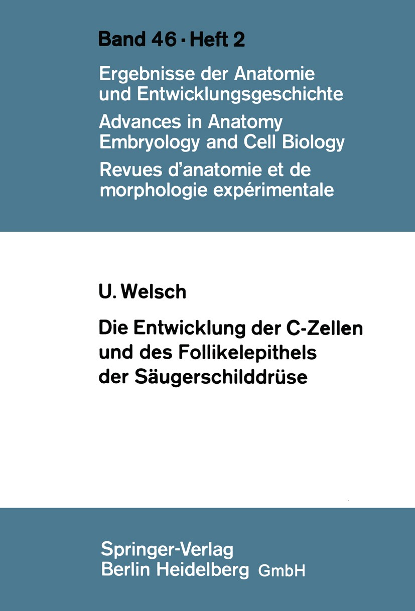 Titlebook: Die Entwicklung der C-Zellen und des Follikelepithels der Säugerschilddrüse; Elektronenmikroskopi Ulrich Welsch Conference proceedings 1972 Titlebook: Die Entwicklung der C-Zellen und des Follikelepithels der Säugerschilddrüse; Elektronenmikroskopi Ulrich Welsch Conference proceedings 1972