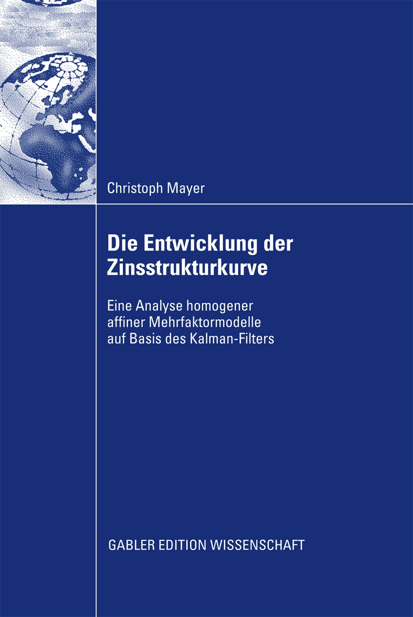 Titlebook: Die Entwicklung der Zinsstrukturkurve; Eine Analyse homogen Christoph Mayer Book 2009 Gabler Verlag | Springer Fachmedien Wiesbaden GmbH, W Titlebook: Die Entwicklung der Zinsstrukturkurve; Eine Analyse homogen Christoph Mayer Book 2009 Gabler Verlag | Springer Fachmedien Wiesbaden GmbH, W