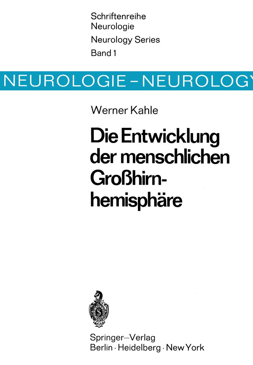 Titlebook: Die Entwicklung der menschlichen Großhirnhemisphäre; Werner Kahle Book 1969 Springer-Verlag Berlin · Heidelberg 1969 Alter.Befund.Befunde. Titlebook: Die Entwicklung der menschlichen Großhirnhemisphäre; Werner Kahle Book 1969 Springer-Verlag Berlin · Heidelberg 1969 Alter.Befund.Befunde.