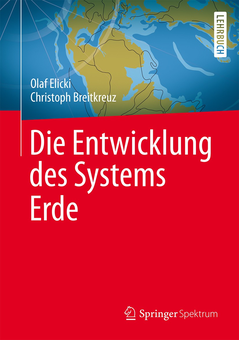 Titlebook: Die Entwicklung des Systems Erde; Olaf Elicki,Christoph Breitkreuz Textbook 20161st edition Springer-Verlag Berlin Heidelberg 2016 Entwick Titlebook: Die Entwicklung des Systems Erde; Olaf Elicki,Christoph Breitkreuz Textbook 20161st edition Springer-Verlag Berlin Heidelberg 2016 Entwick