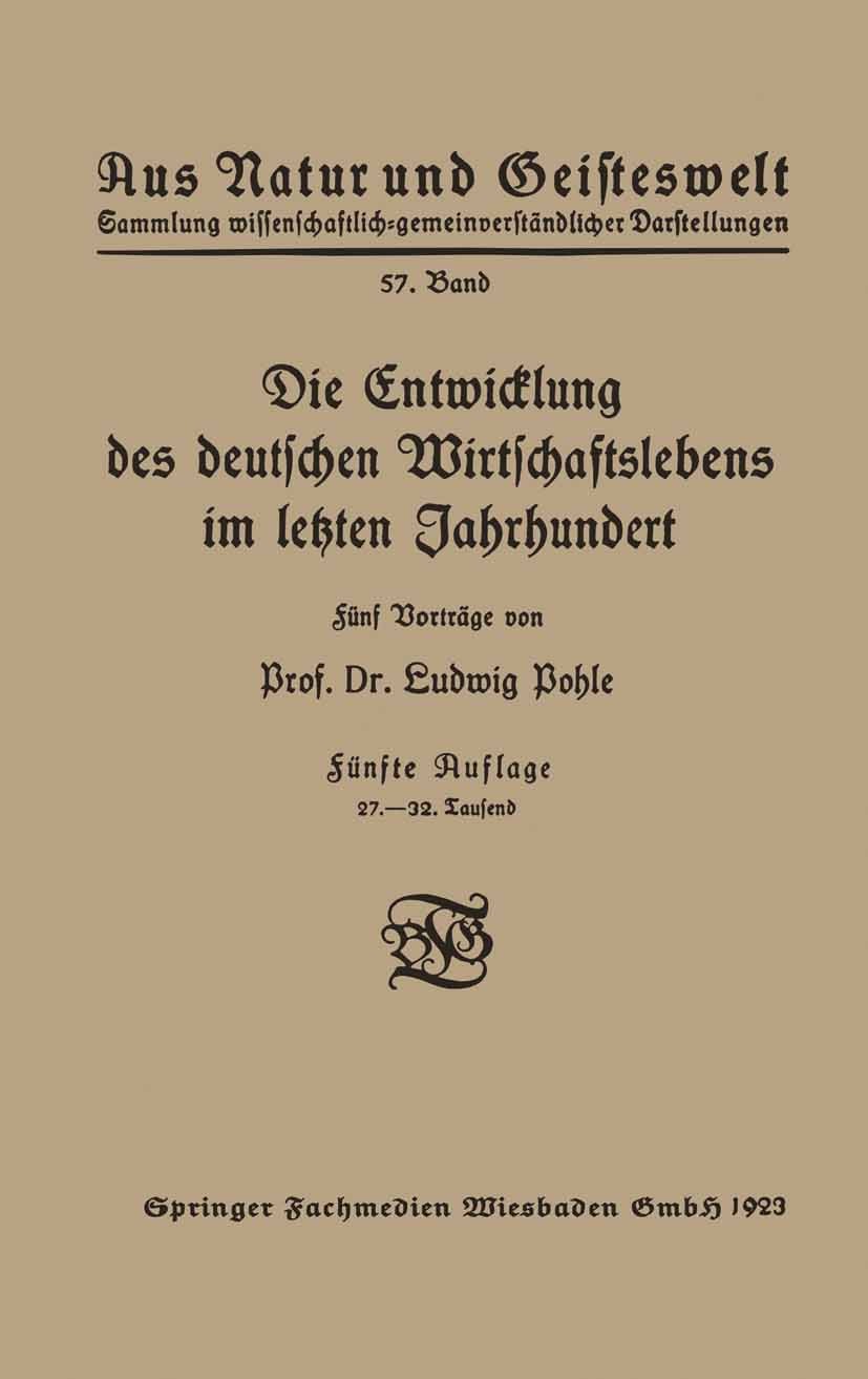 Titlebook: Die Entwicklung des deutschen Wirtschaftslebens im letzten Jahrhundert; Ludwig Pohle Book 1923Latest edition Springer Fachmedien Wiesbaden Titlebook: Die Entwicklung des deutschen Wirtschaftslebens im letzten Jahrhundert; Ludwig Pohle Book 1923Latest edition Springer Fachmedien Wiesbaden