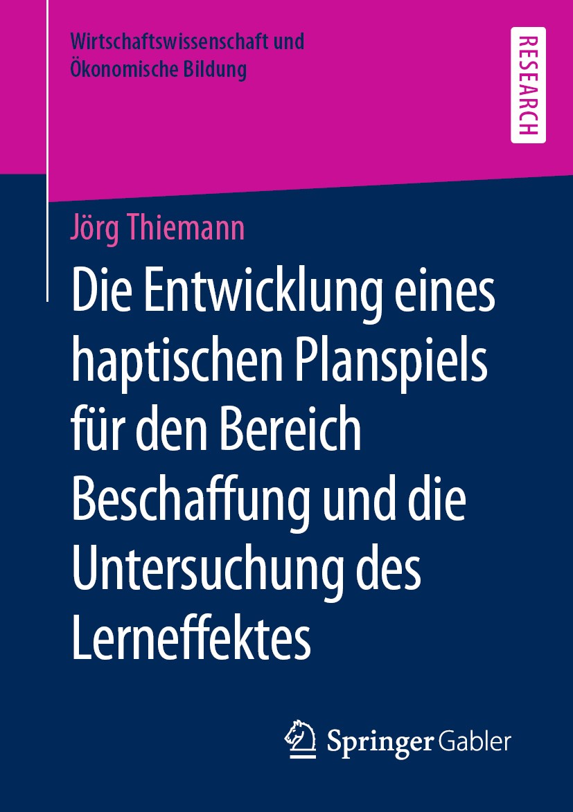 Titlebook: Die Entwicklung eines haptischen Planspiels für den Bereich Beschaffung und die Untersuchung des Ler; Jörg Thiemann Book 2020 Springer Fac Titlebook: Die Entwicklung eines haptischen Planspiels für den Bereich Beschaffung und die Untersuchung des Ler; Jörg Thiemann Book 2020 Springer Fac