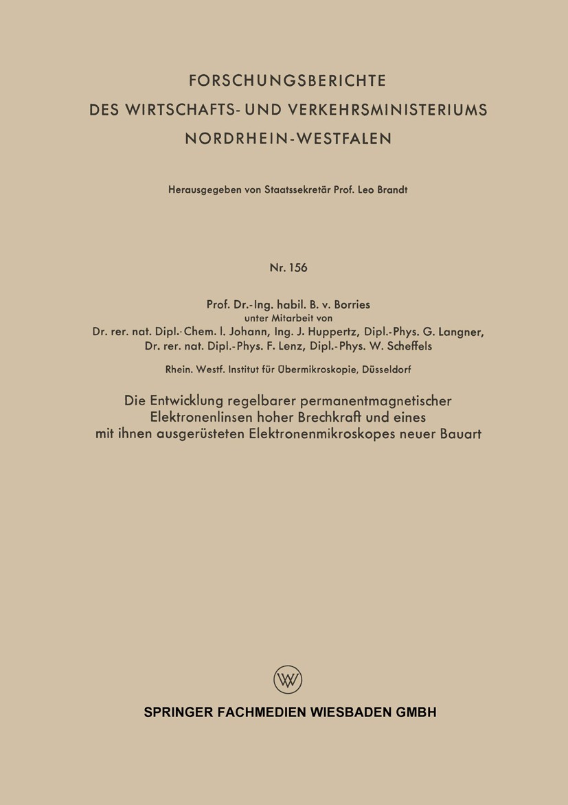 Titlebook: Die Entwicklung regelbarer permanentmagnetischer Elektronenlinsen hoher Brechkraft und eines mit ihn; B. Borries Book 1956 Springer Fachme Titlebook: Die Entwicklung regelbarer permanentmagnetischer Elektronenlinsen hoher Brechkraft und eines mit ihn; B. Borries Book 1956 Springer Fachme