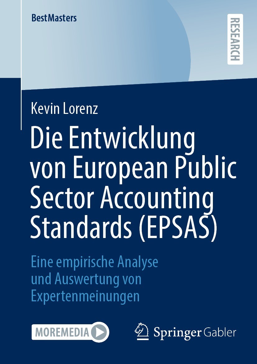 Titlebook: Die Entwicklung von European Public Sector Accounting Standards (EPSAS); Eine empirische Anal Kevin Lorenz Book 2022 Der/die Herausgeber bz Titlebook: Die Entwicklung von European Public Sector Accounting Standards (EPSAS); Eine empirische Anal Kevin Lorenz Book 2022 Der/die Herausgeber bz