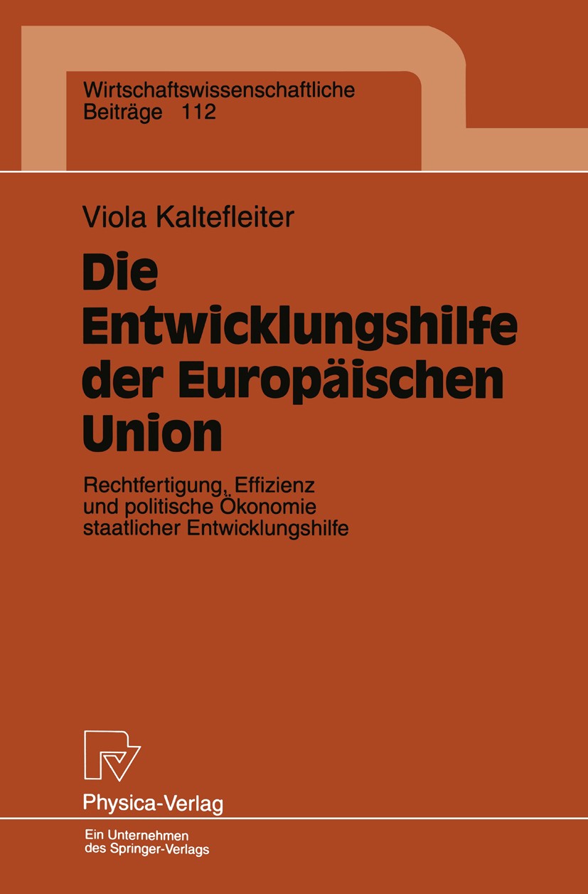 Titlebook: Die Entwicklungshilfe der Europäischen Union; Rechtfertigung, Effi Viola Kaltefleiter Book 1995 Springer-Verlag Berlin Heidelberg 1995 Bevö Titlebook: Die Entwicklungshilfe der Europäischen Union; Rechtfertigung, Effi Viola Kaltefleiter Book 1995 Springer-Verlag Berlin Heidelberg 1995 Bevö