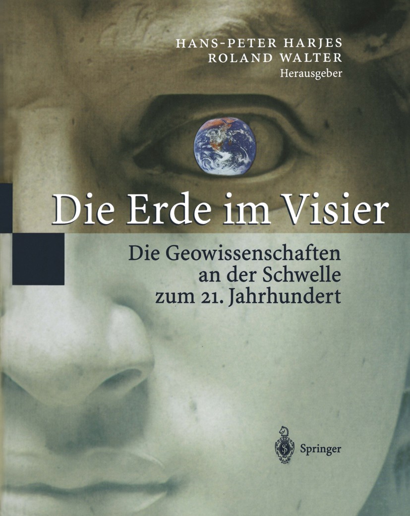Titlebook: Die Erde im Visier; Die Geowissenschafte Hans-Peter Harjes,Roland Walter,Ludwig Stroink Book 1999 Springer-Verlag Berlin Heidelberg 1999 Al Titlebook: Die Erde im Visier; Die Geowissenschafte Hans-Peter Harjes,Roland Walter,Ludwig Stroink Book 1999 Springer-Verlag Berlin Heidelberg 1999 Al