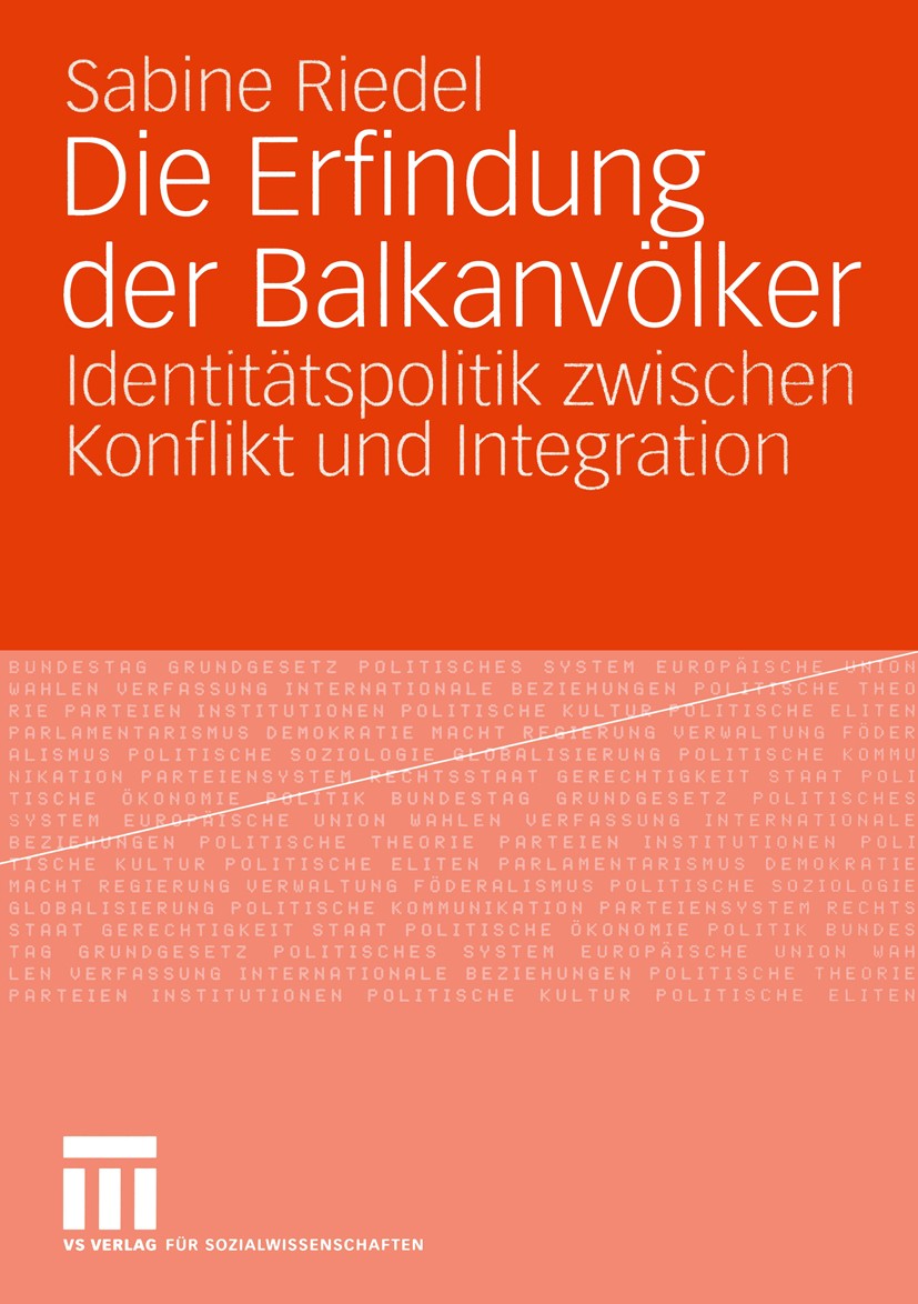 Titlebook: Die Erfindung der Balkanvölker; Identitätspolitik zw Sabine Riedel Book 2005 VS Verlag für Sozialwissenschaften/GWV Fachverlage GmbH, Wiesb Titlebook: Die Erfindung der Balkanvölker; Identitätspolitik zw Sabine Riedel Book 2005 VS Verlag für Sozialwissenschaften/GWV Fachverlage GmbH, Wiesb