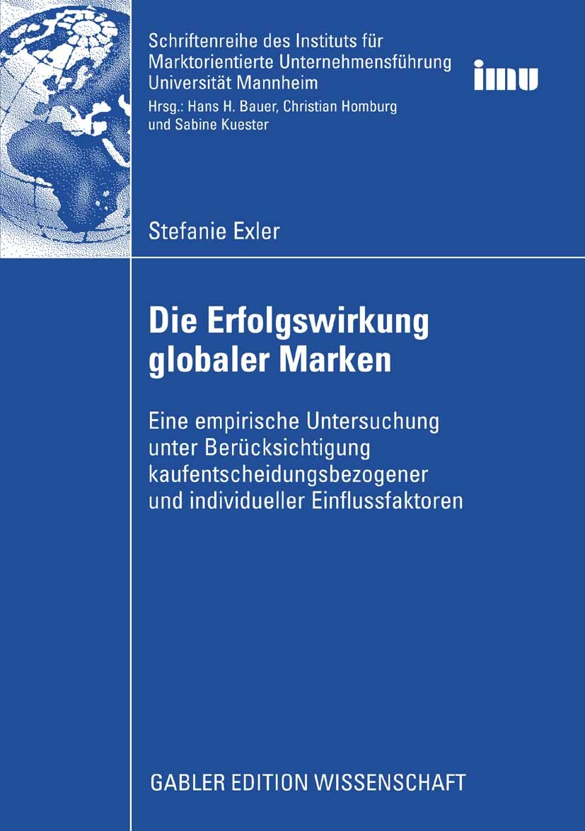 Titlebook: Die Erfolgswirkung globaler Marken; Eine empirische Unte Stefanie Exler Book 20081st edition Gabler Verlag | Springer Fachmedien Wiesbaden Titlebook: Die Erfolgswirkung globaler Marken; Eine empirische Unte Stefanie Exler Book 20081st edition Gabler Verlag | Springer Fachmedien Wiesbaden