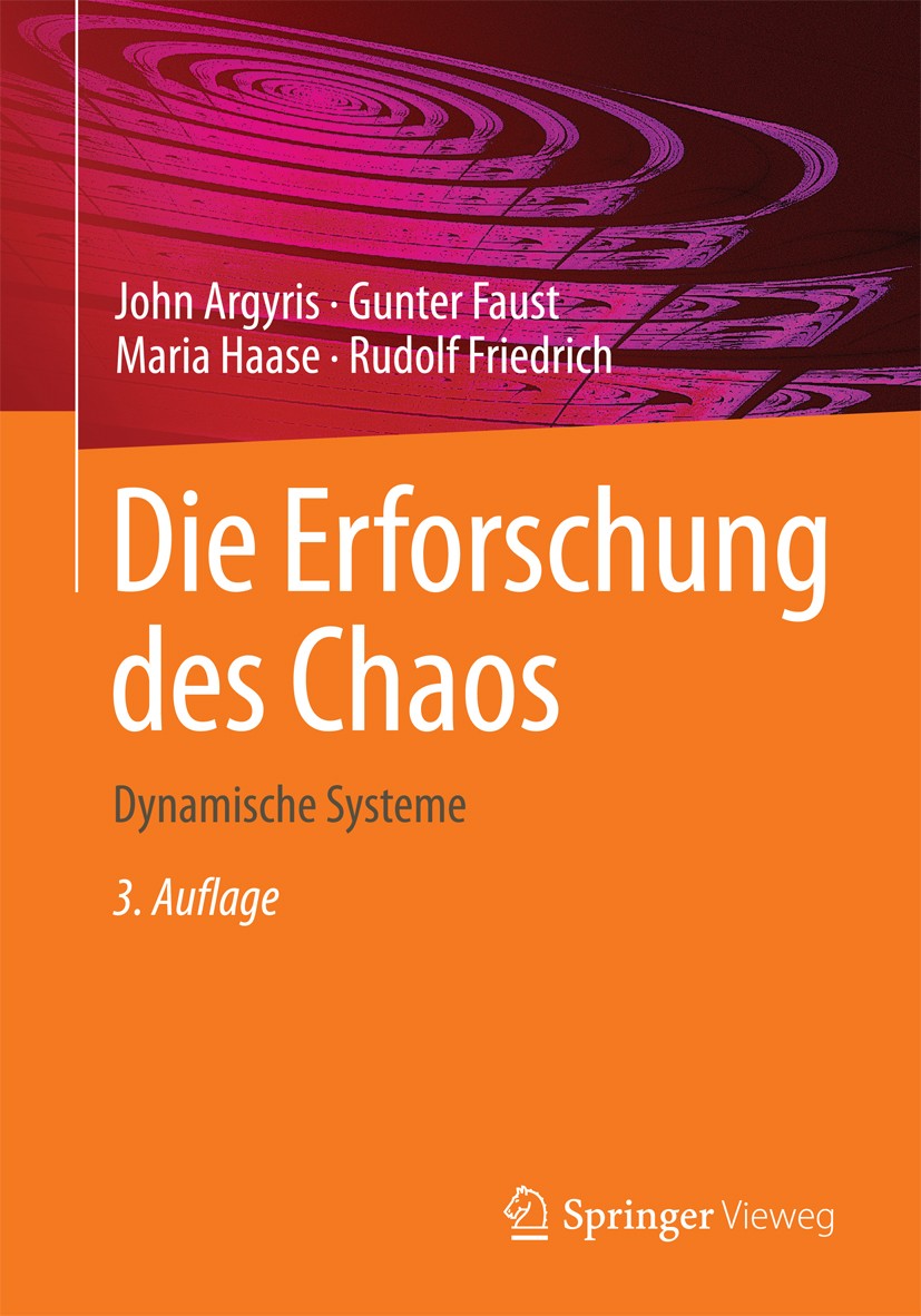 Titlebook: Die Erforschung des Chaos; Dynamische Systeme John Argyris,Gunter Faust,Rudolf Friedrich Book 2017Latest edition Springer-Verlag GmbH Deuts Titlebook: Die Erforschung des Chaos; Dynamische Systeme John Argyris,Gunter Faust,Rudolf Friedrich Book 2017Latest edition Springer-Verlag GmbH Deuts