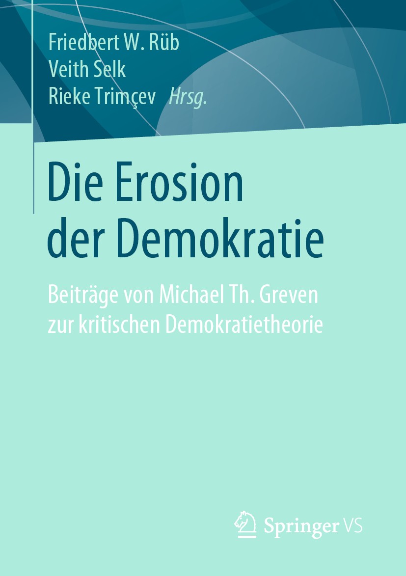 Titlebook: Die Erosion der Demokratie; Beiträge von Michael Friedbert W. Rüb,Veith Selk,Rieke Trimҫev Book 2020 Springer Fachmedien Wiesbaden GmbH, ei Titlebook: Die Erosion der Demokratie; Beiträge von Michael Friedbert W. Rüb,Veith Selk,Rieke Trimҫev Book 2020 Springer Fachmedien Wiesbaden GmbH, ei