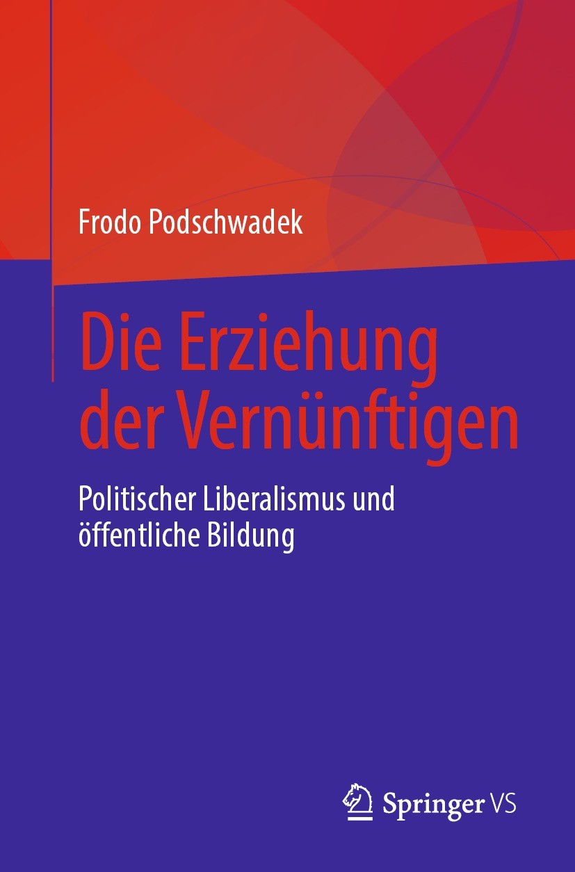 Titlebook: Die Erziehung der Vernünftigen; Politischer Liberali Frodo Podschwadek Book 2022 Der/die Herausgeber bzw. der/die Autor(en), exklusiv lizen Titlebook: Die Erziehung der Vernünftigen; Politischer Liberali Frodo Podschwadek Book 2022 Der/die Herausgeber bzw. der/die Autor(en), exklusiv lizen
