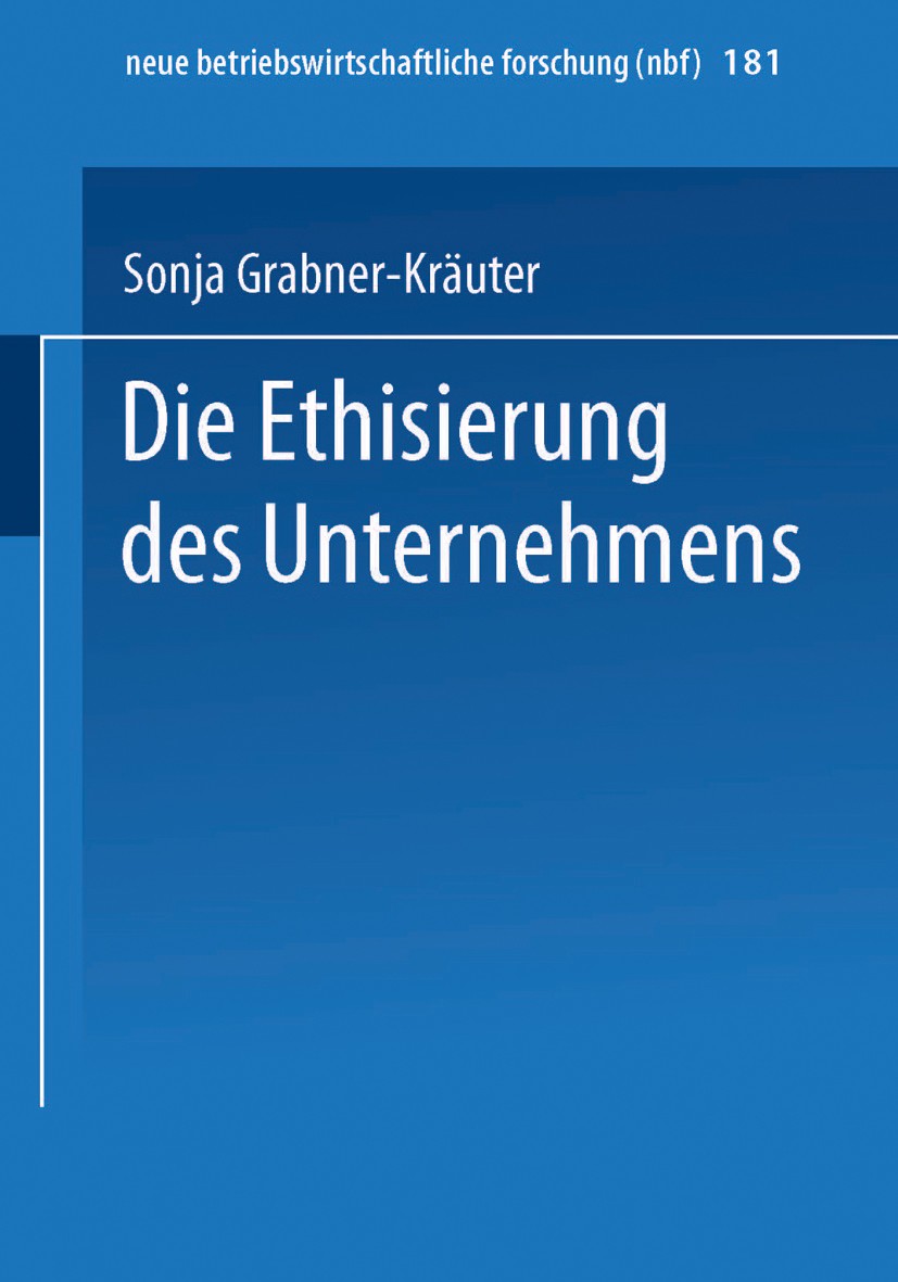 Titlebook: Die Ethisierung des Unternehmens; Ein Beitrag zum wirt Sonja Grabner-Kräuter Book 1998 Springer Fachmedien Wiesbaden 1998 Ethik.Unternehmen Titlebook: Die Ethisierung des Unternehmens; Ein Beitrag zum wirt Sonja Grabner-Kräuter Book 1998 Springer Fachmedien Wiesbaden 1998 Ethik.Unternehmen
