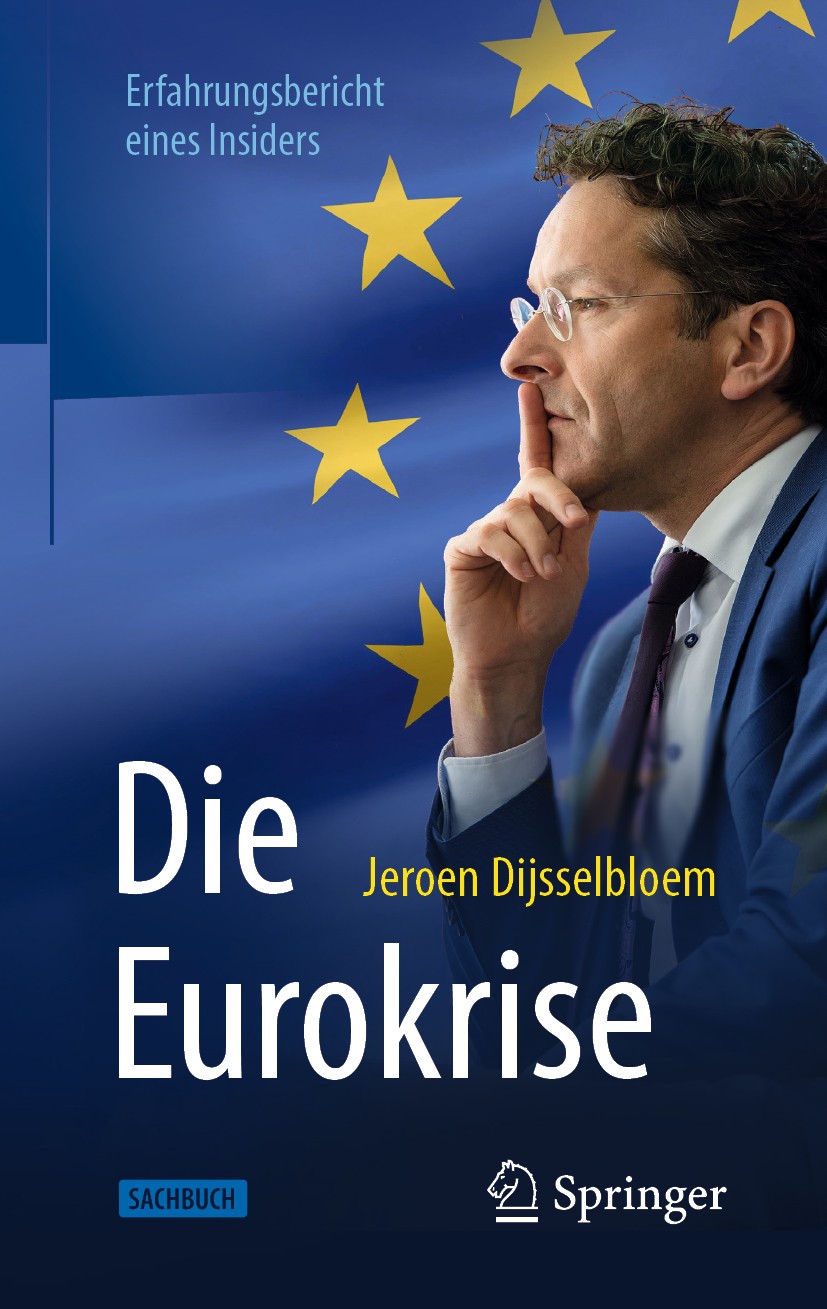 Titlebook: Die Eurokrise; Erfahrungsbericht ei Jeroen Dijsselbloem Book 2019 Der/die Herausgeber bzw. der/die Autor(en), exklusiv lizenziert durch Spr Titlebook: Die Eurokrise; Erfahrungsbericht ei Jeroen Dijsselbloem Book 2019 Der/die Herausgeber bzw. der/die Autor(en), exklusiv lizenziert durch Spr