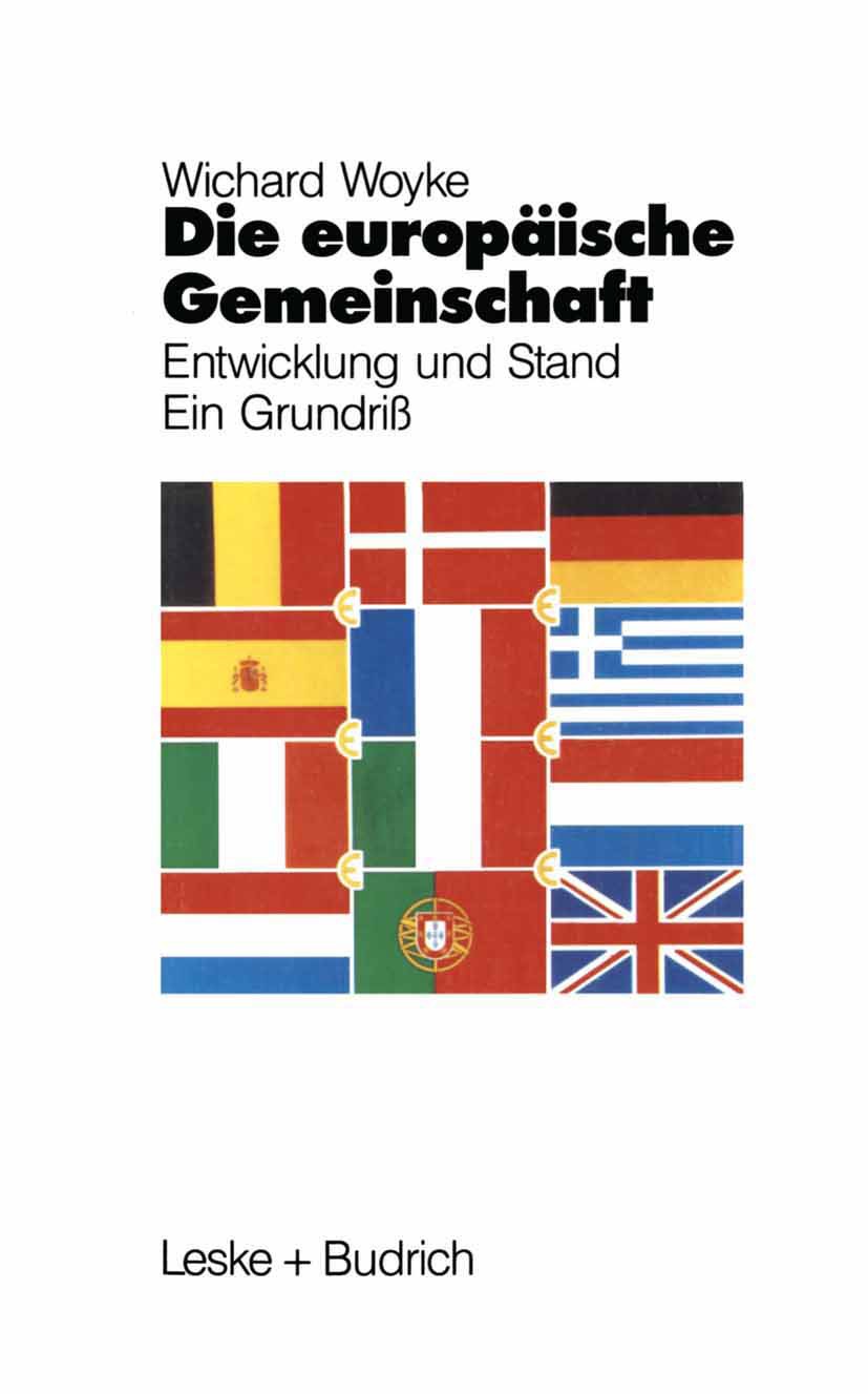 Titlebook: Die Europäische Gemeinschaft; Entwicklung und Stan Wichard Woyke Book 1989 Leske + Budrich, Opladen 1989 Einigung.Europäische Gemeinschaft. Titlebook: Die Europäische Gemeinschaft; Entwicklung und Stan Wichard Woyke Book 1989 Leske + Budrich, Opladen 1989 Einigung.Europäische Gemeinschaft.