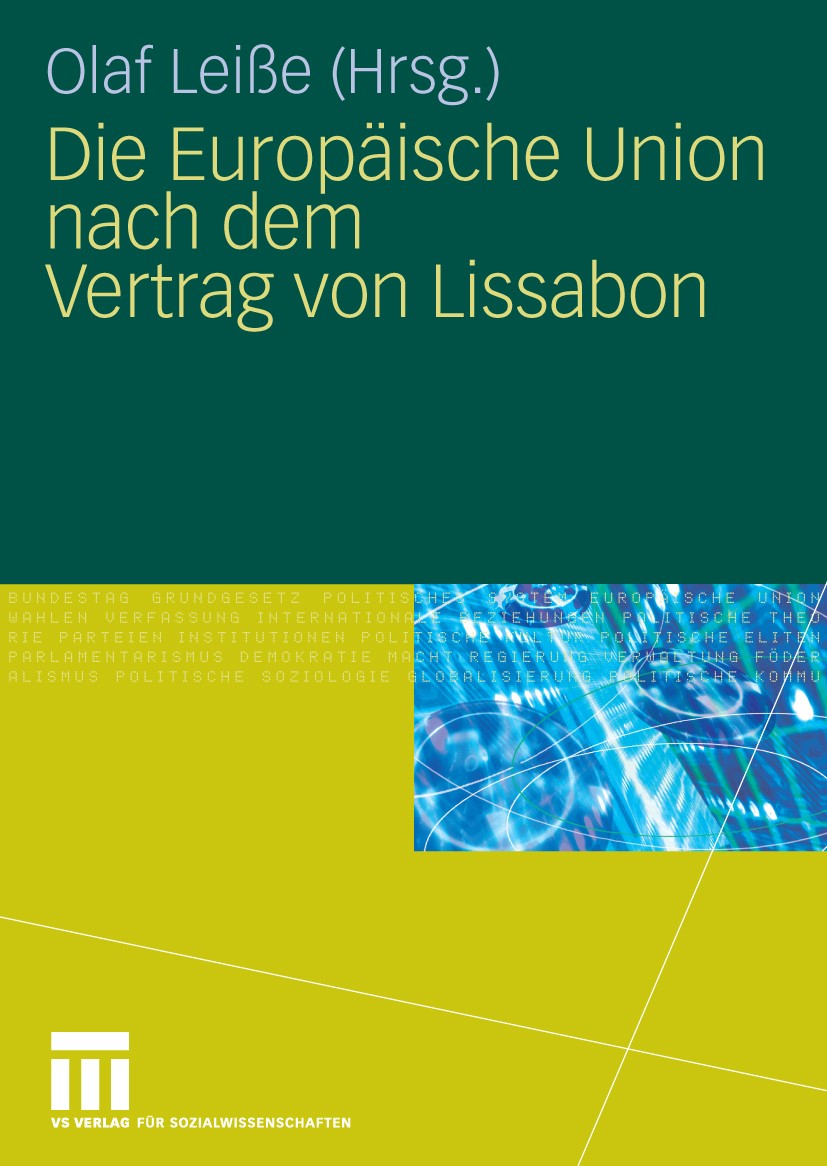 Titlebook: Die Europäische Union nach dem Vertrag von Lissabon; Olaf Leiße Textbook 2010 VS Verlag für Sozialwissenschaften | Springer Fachmedien Wie Titlebook: Die Europäische Union nach dem Vertrag von Lissabon; Olaf Leiße Textbook 2010 VS Verlag für Sozialwissenschaften | Springer Fachmedien Wie