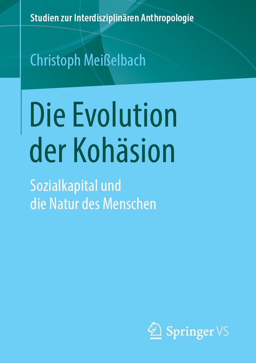 Titlebook: Die Evolution der Kohäsion; Sozialkapital und di Christoph Meißelbach Book 2019 Der/die Herausgeber bzw. der/die Autor(en), exklusiv lizenz Titlebook: Die Evolution der Kohäsion; Sozialkapital und di Christoph Meißelbach Book 2019 Der/die Herausgeber bzw. der/die Autor(en), exklusiv lizenz