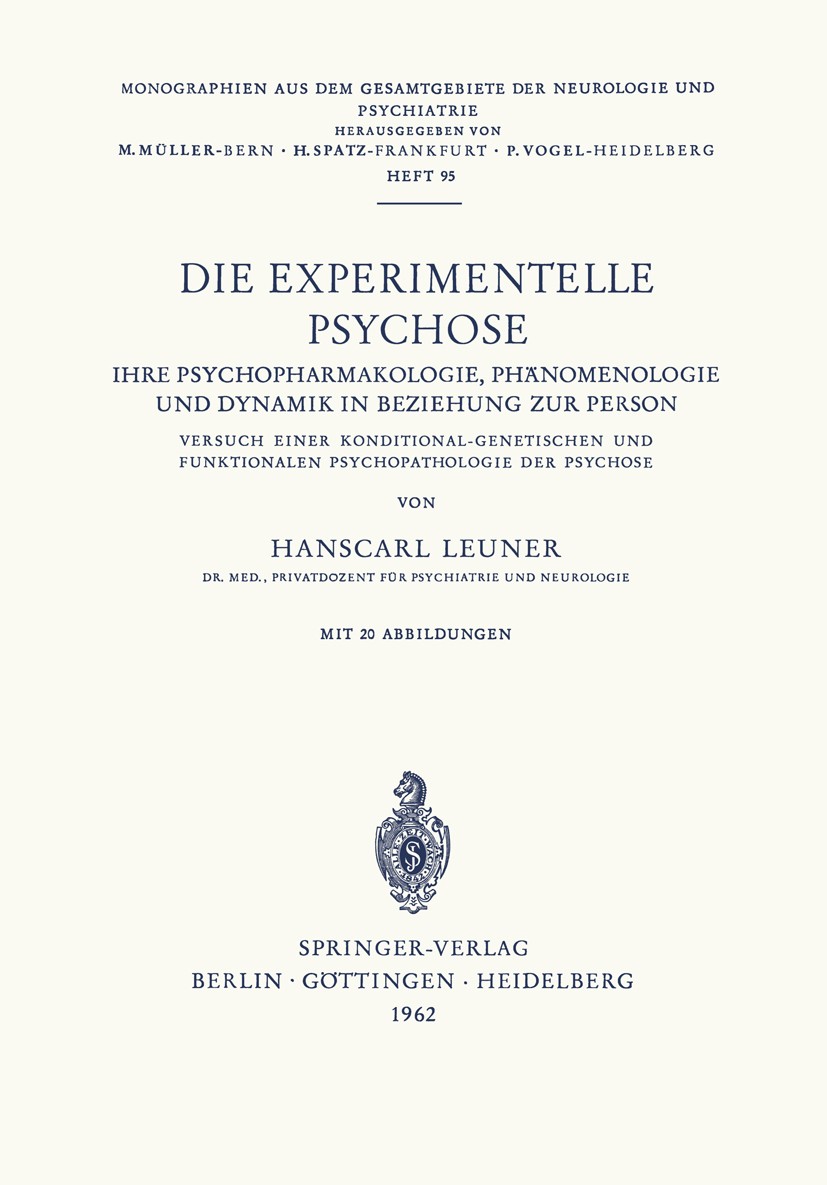 Titlebook: Die Experimentelle Psychose; Ihre Psychopharmakol Hanscarl Leuner Book 1962 Springer-Verlag Berlin Heidelberg 1962 Bewusstsein.Halluzinatio Titlebook: Die Experimentelle Psychose; Ihre Psychopharmakol Hanscarl Leuner Book 1962 Springer-Verlag Berlin Heidelberg 1962 Bewusstsein.Halluzinatio