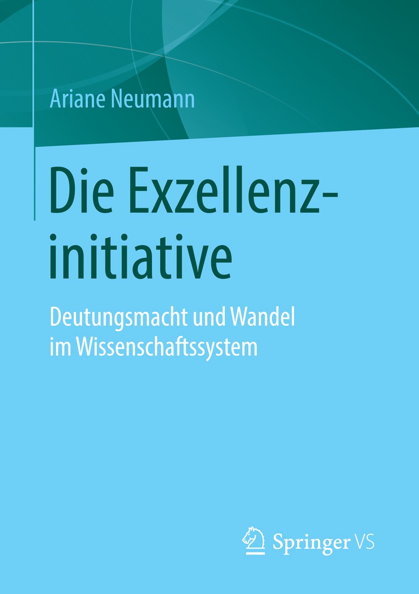 Titlebook: Die Exzellenzinitiative; Deutungsmacht und Wa Ariane Neumann Book 2015 Springer Fachmedien Wiesbaden 2015 Bildungsreform.Bundesrepublik Deu Titlebook: Die Exzellenzinitiative; Deutungsmacht und Wa Ariane Neumann Book 2015 Springer Fachmedien Wiesbaden 2015 Bildungsreform.Bundesrepublik Deu