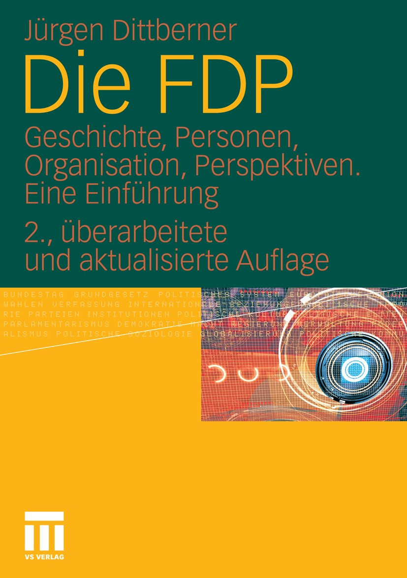 Titlebook: Die FDP; Geschichte, Personen Jürgen Dittberner Book 2010Latest edition VS Verlag für Sozialwissenschaften | Springer Fachmedien Wiesbaden Titlebook: Die FDP; Geschichte, Personen Jürgen Dittberner Book 2010Latest edition VS Verlag für Sozialwissenschaften | Springer Fachmedien Wiesbaden