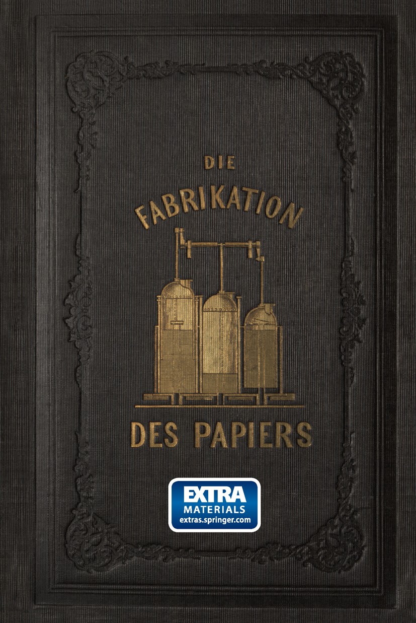 Titlebook: Die Fabrikation des Papiers, in Sonderheit des auf der Maschine gefertigten, nebst gründlicher Ausei; L. Müller Book 1855Latest edition Sp Titlebook: Die Fabrikation des Papiers, in Sonderheit des auf der Maschine gefertigten, nebst gründlicher Ausei; L. Müller Book 1855Latest edition Sp