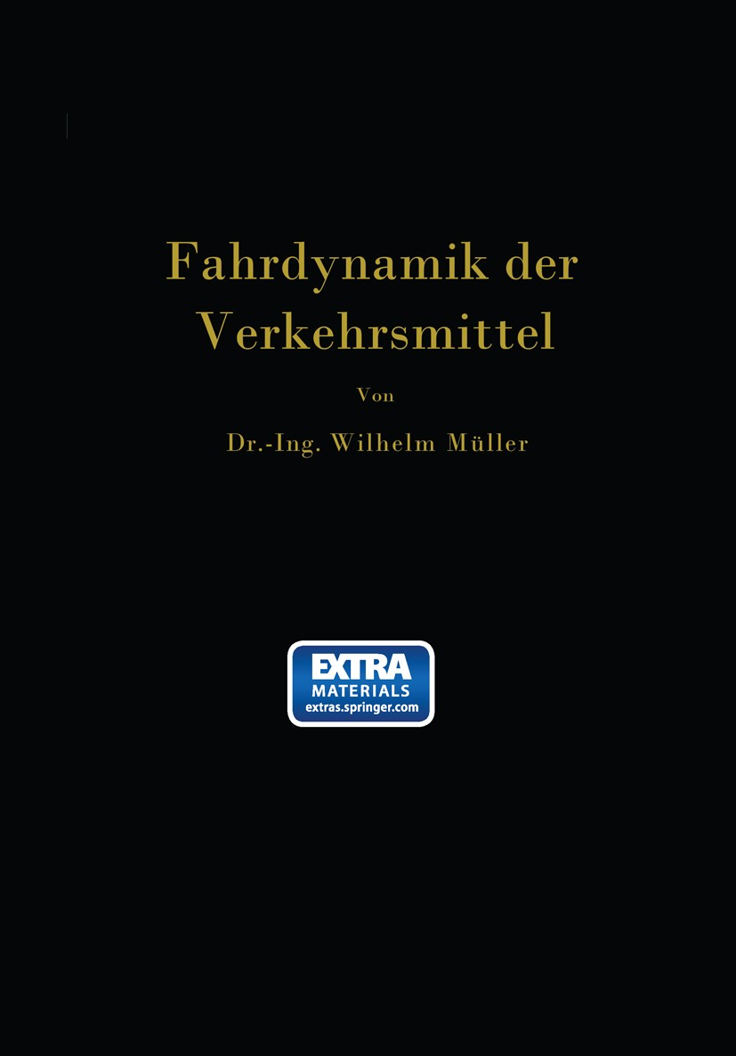 Titlebook: Die Fahrdynamik der Verkehrsmittel; Eine Berechnungsgrun Wilhelm Müller Book 1940 Springer-Verlag Berlin Heidelberg 1940 Binnenschiff.Binne Titlebook: Die Fahrdynamik der Verkehrsmittel; Eine Berechnungsgrun Wilhelm Müller Book 1940 Springer-Verlag Berlin Heidelberg 1940 Binnenschiff.Binne
