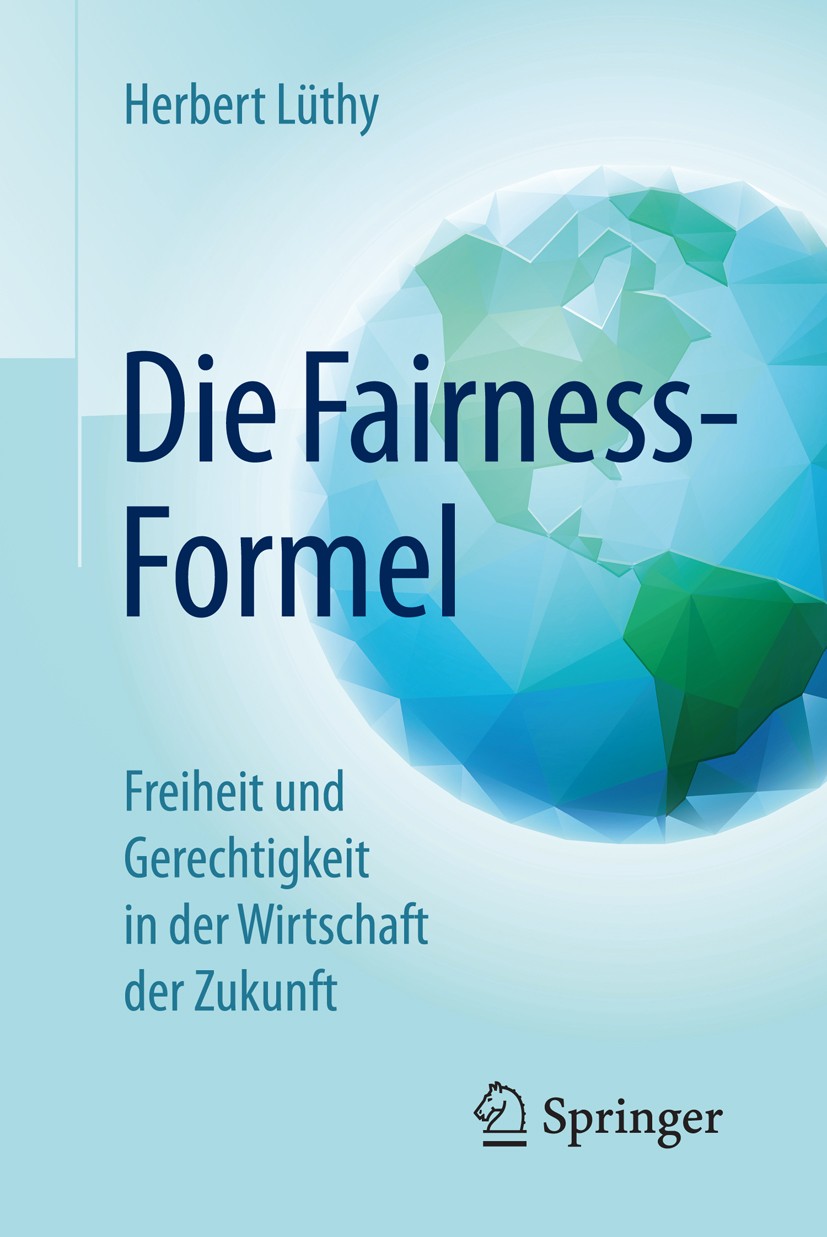 Titlebook: Die Fairness-Formel; Freiheit und Gerecht Herbert Lüthy Book 2016 Springer Fachmedien Wiesbaden 2016 Fairness.Gerechtigkeit.Gesellschaft.Po Titlebook: Die Fairness-Formel; Freiheit und Gerecht Herbert Lüthy Book 2016 Springer Fachmedien Wiesbaden 2016 Fairness.Gerechtigkeit.Gesellschaft.Po